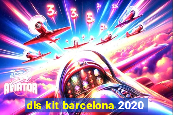 dls kit barcelona 2020